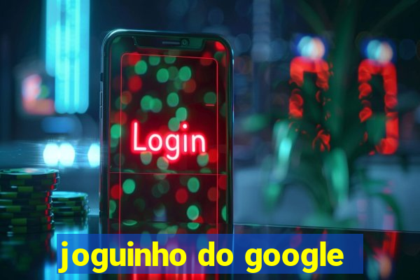 joguinho do google